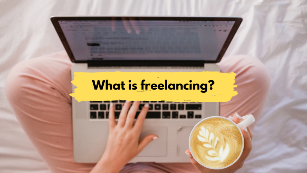 What Is Freelancing?