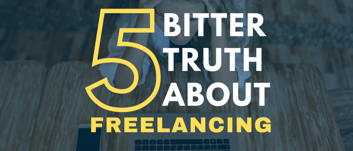 5 Bitter Truth About Freelancing