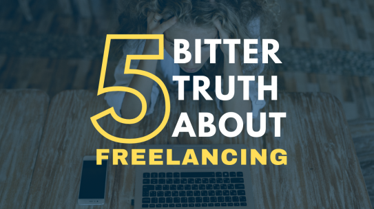5 Bitter Truth About Freelancing: Can You Deal With These?