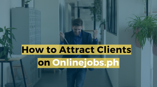 3 Tips on How to Attract Clients on Onlinejobs.ph