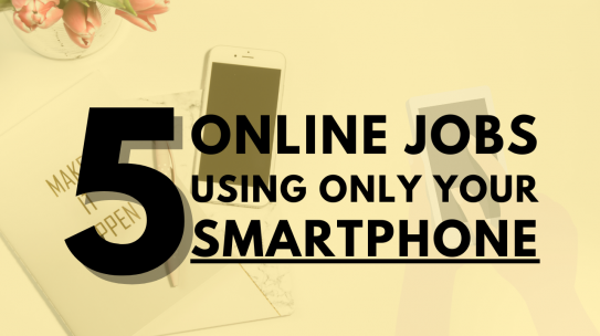 5 Online Jobs That You Can Do Using Your Smartphone