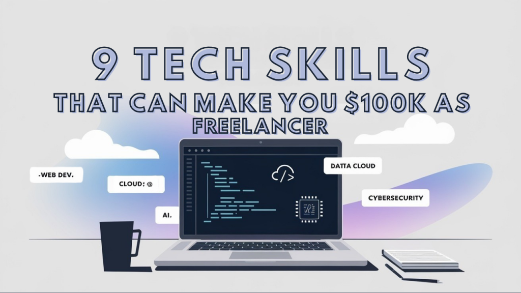 9 Tech Skills That Can Make You $100K As A Freelancer