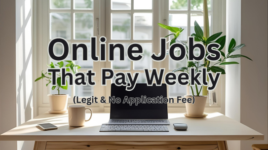 Online Jobs That Pay Weekly (Legit & No Application Fee)