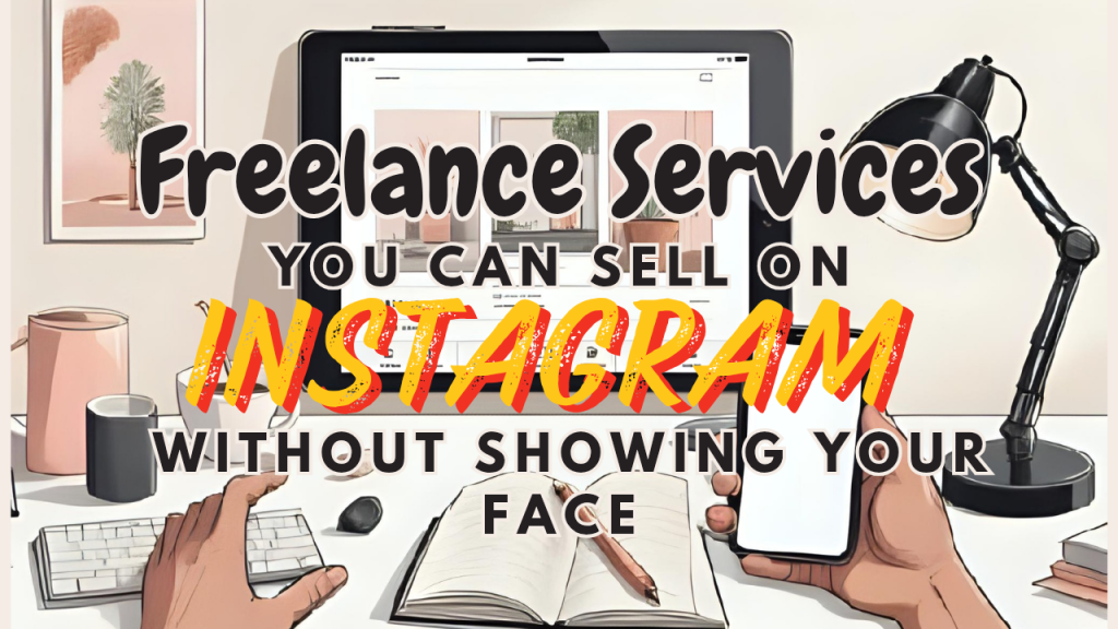 Freelance Services You Can Sell On Instagram Without Showing Your Face