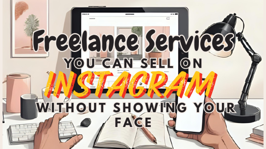 Freelance Services You Can Sell On Instagram Without Showing Your Face